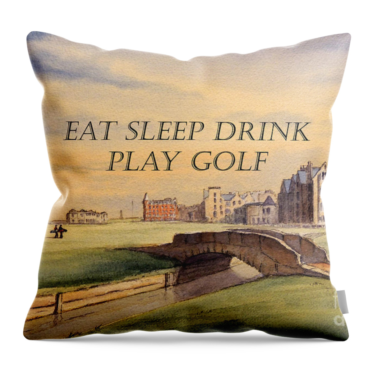 St Andrews Golf Course Throw Pillow featuring the painting EAT SLEEP DRINK PLAY GOLF - St Andrews Scotland by Bill Holkham