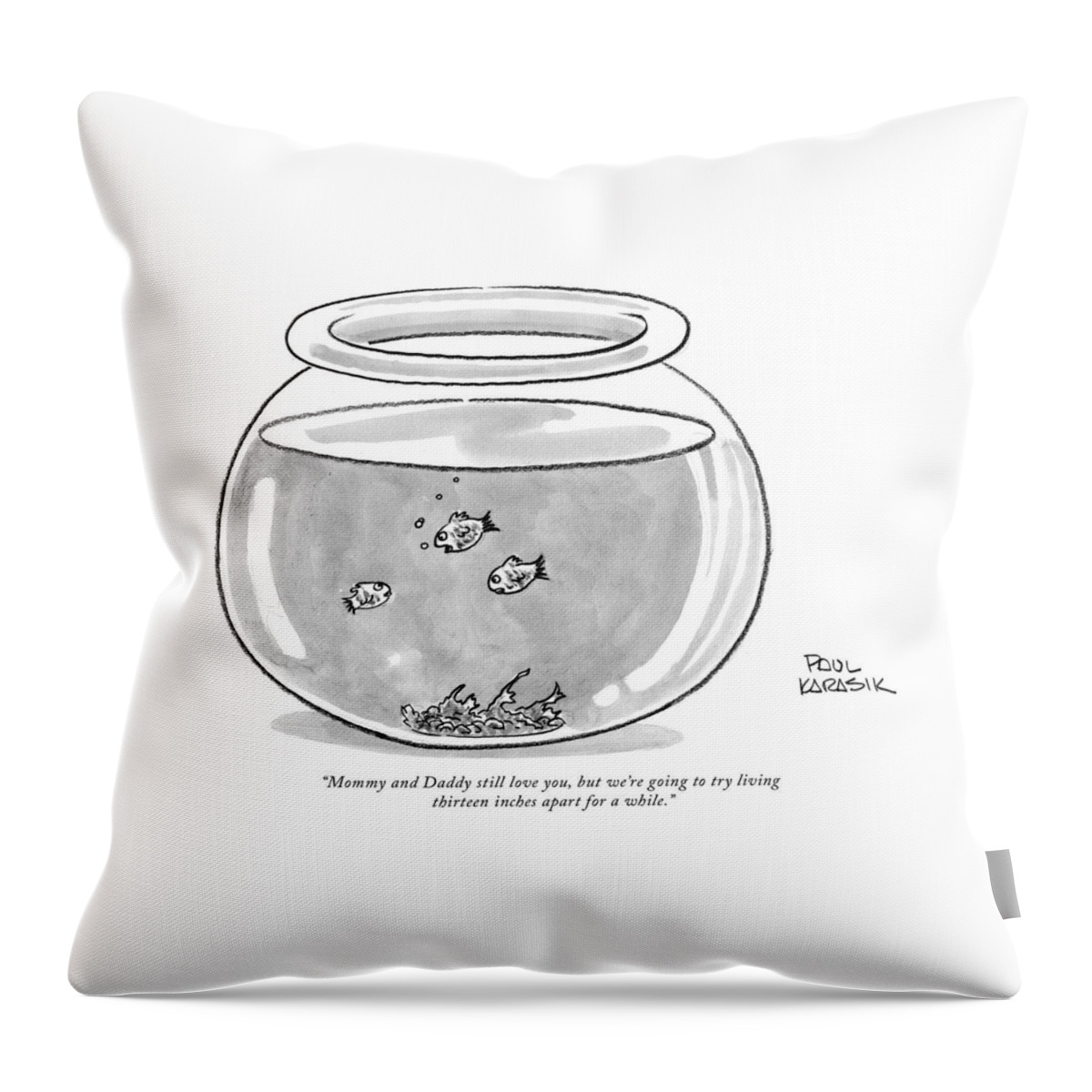 Fishbowl Mommy And Daddy Still Love You Throw Pillow