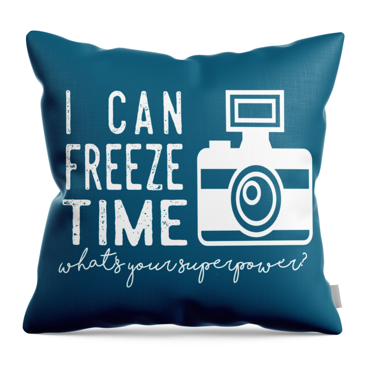 I Can Freeze Time Whats Your Superpower Throw Pillow featuring the photograph I Can Freeze Time by Heather Applegate
