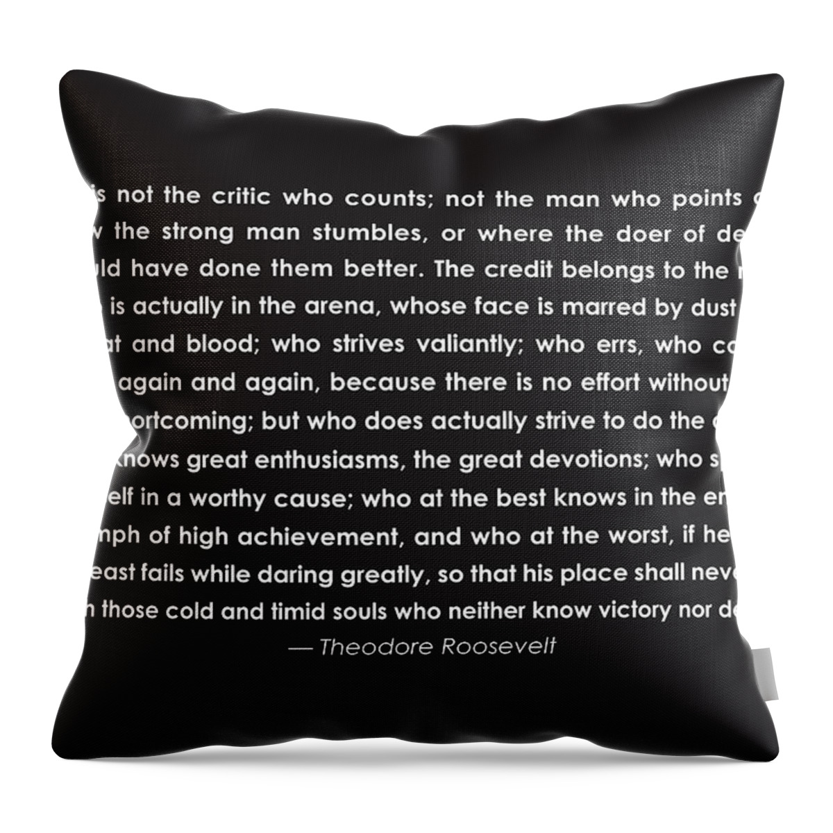 Teddy Roosevelt Quote Throw Pillow featuring the drawing It is not the critic who counts by Greg Joens