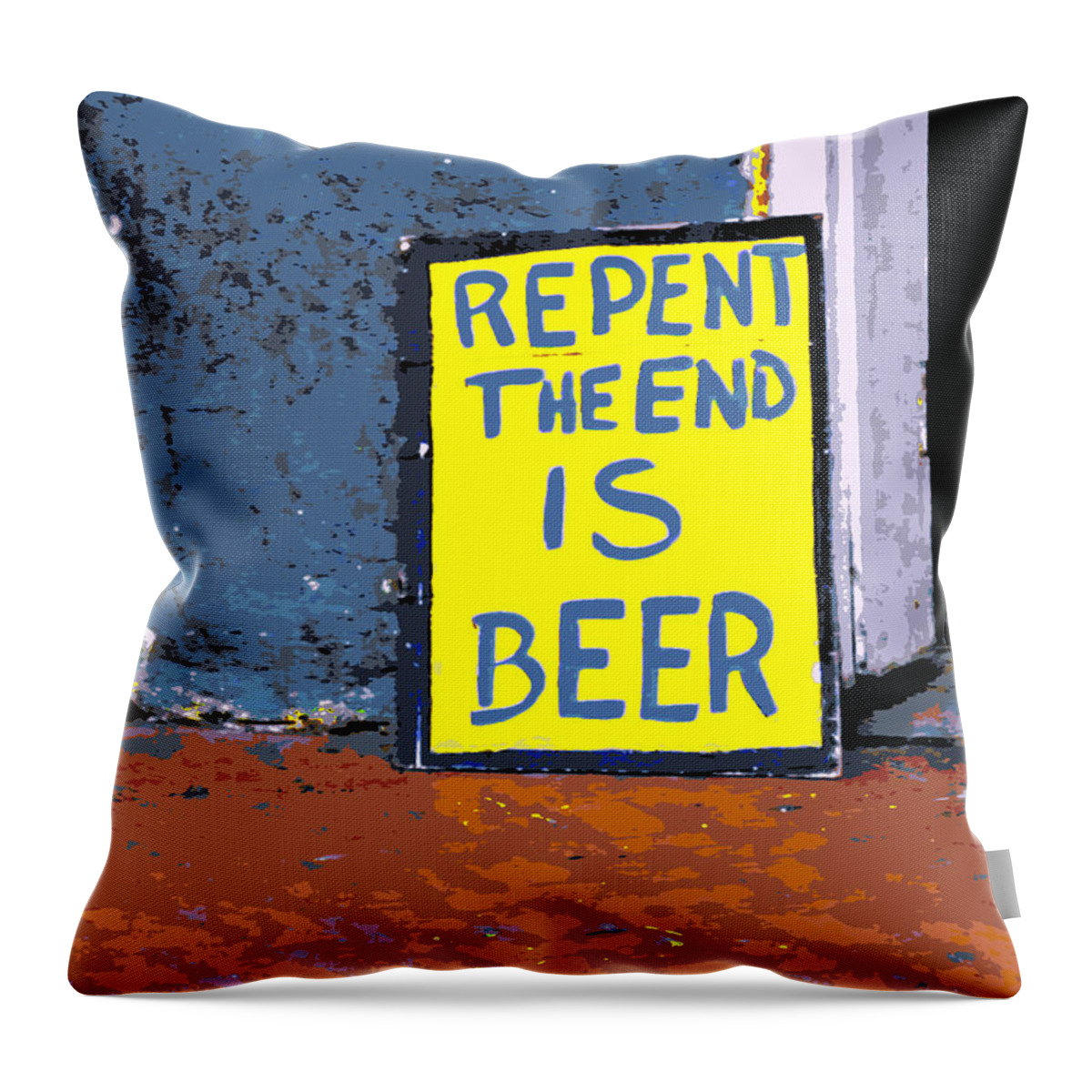 Road Signs Throw Pillow featuring the photograph Repent the End is Beer by Jo Sheehan
