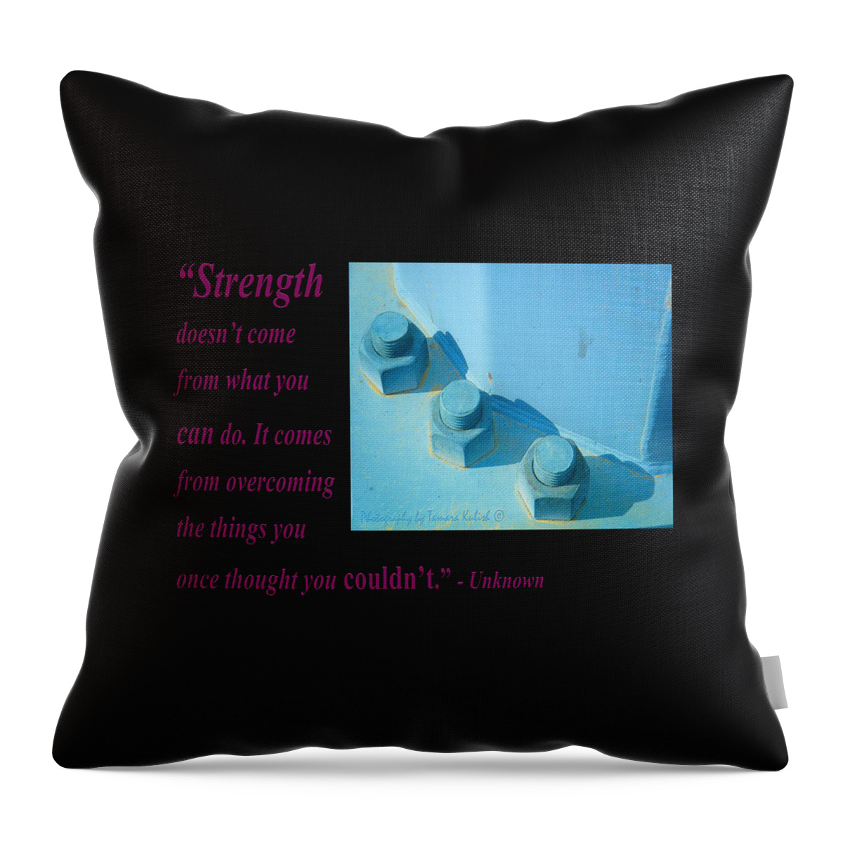 Arizona Throw Pillow featuring the photograph Strength Doesnt Come From What You Can Do by Tamara Kulish