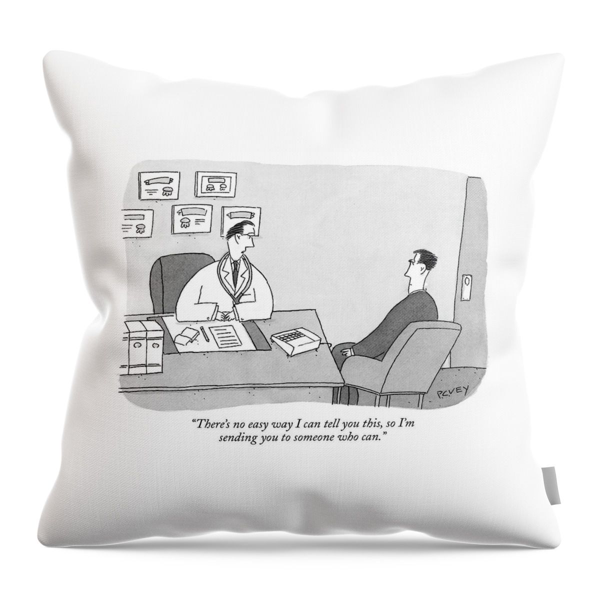 There Is No Easy Way I Can Tell You This Throw Pillow
