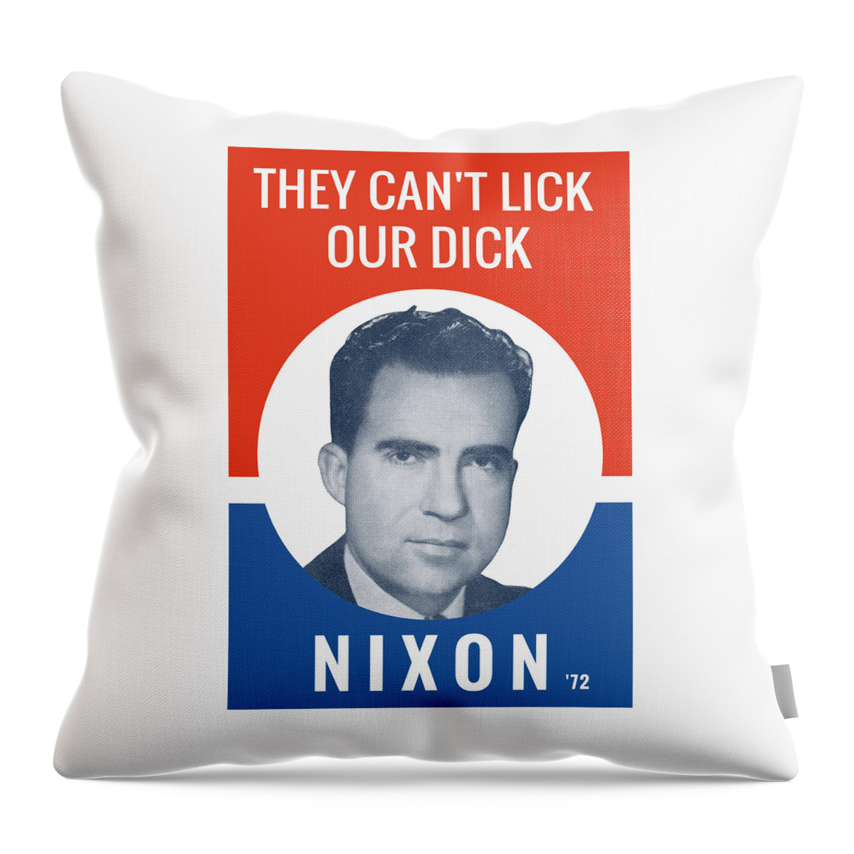Richard Nixon Throw Pillow featuring the photograph They Can't Lick Our Dick - Nixon '72 Election Poster by War Is Hell Store