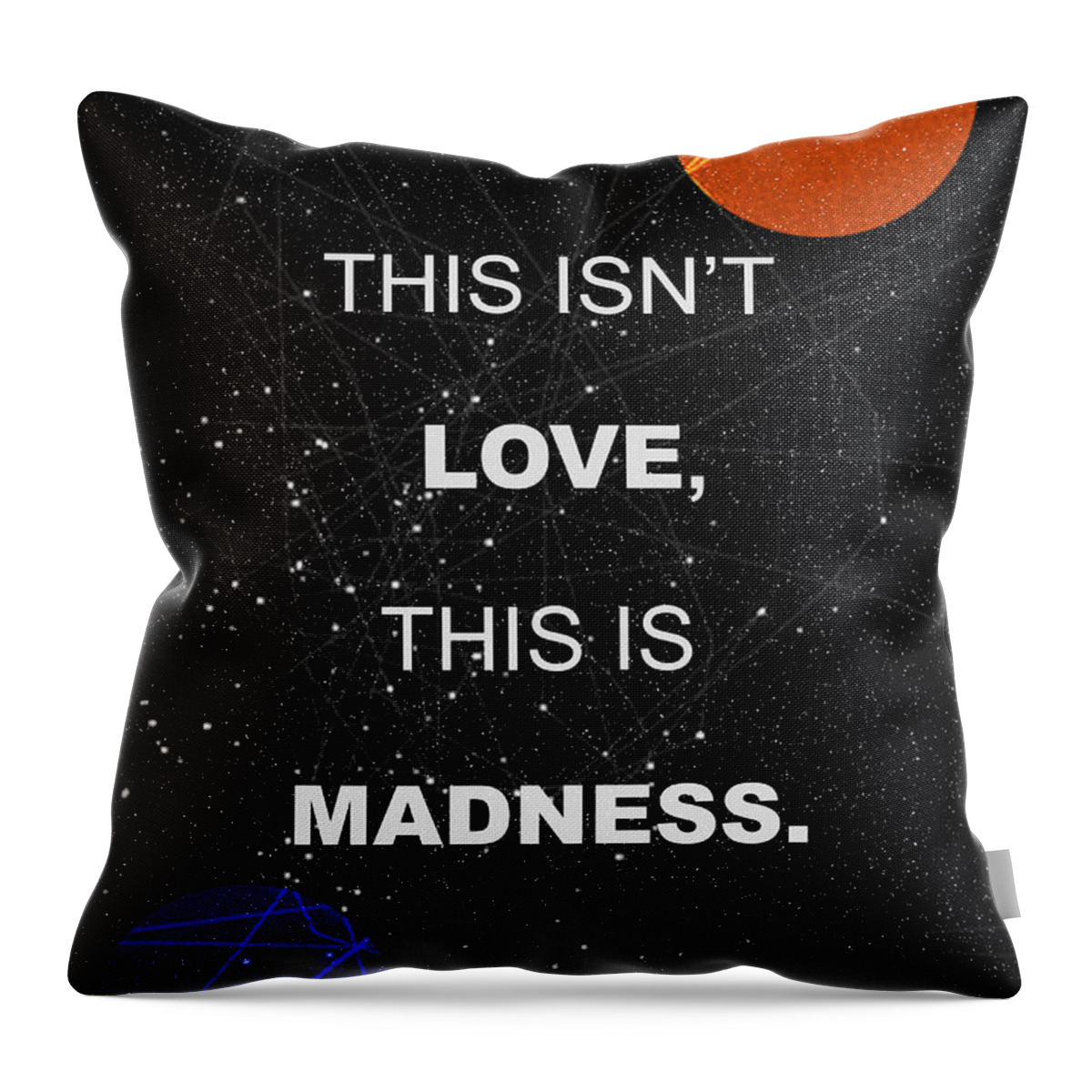 Space Poster Throw Pillow featuring the painting This Isnt Love This Is Madness Space Poster by IamLoudness Studio