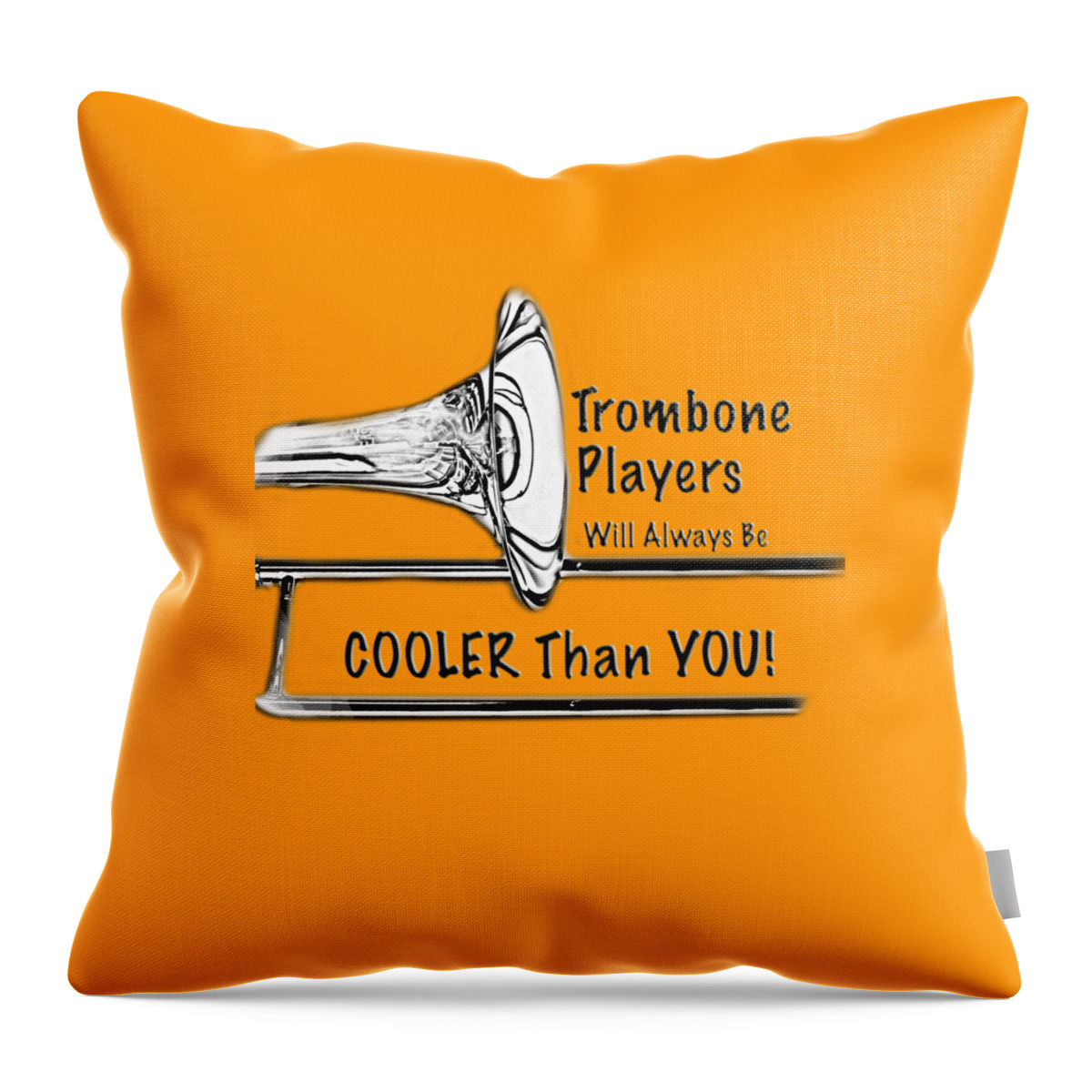 Trombone Throw Pillow featuring the photograph Trombone Players Are Cooler Than You by M K Miller