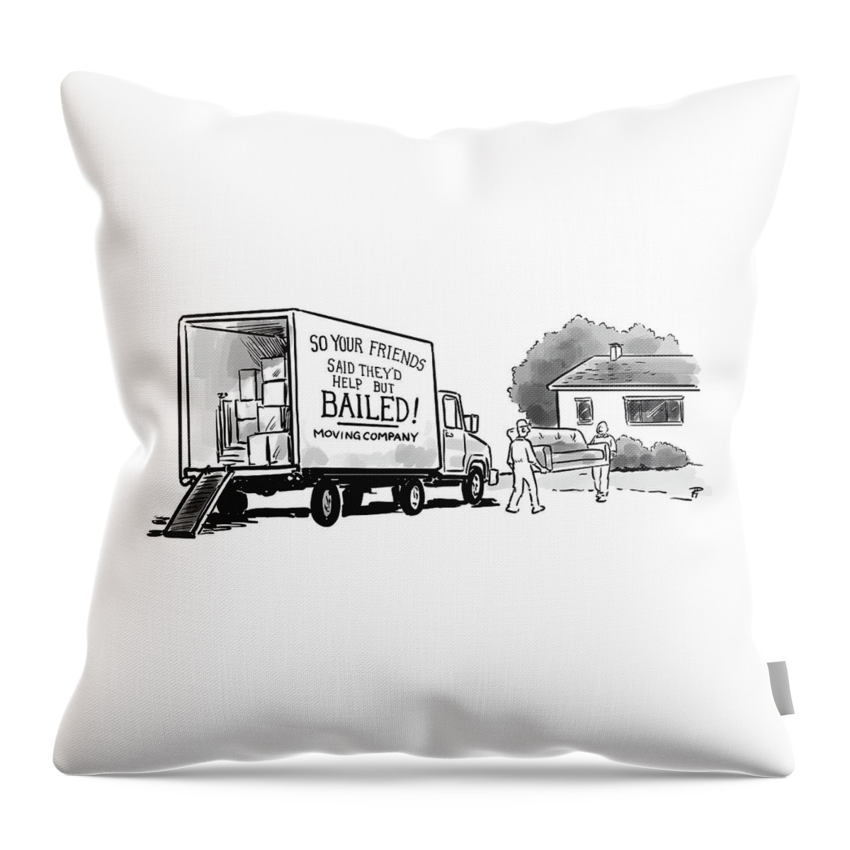 Your Friends Bailed Moving Co Throw Pillow