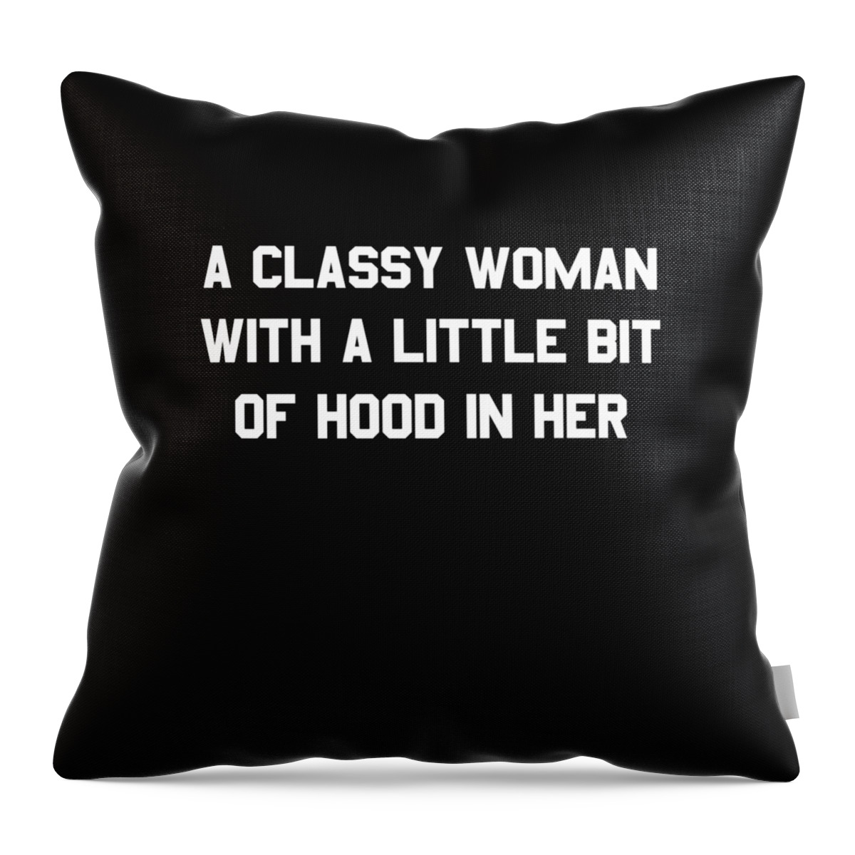 Cool Throw Pillow featuring the digital art A Classy Woman With A Little Bit Of Hood In Her #1 by Flippin Sweet Gear