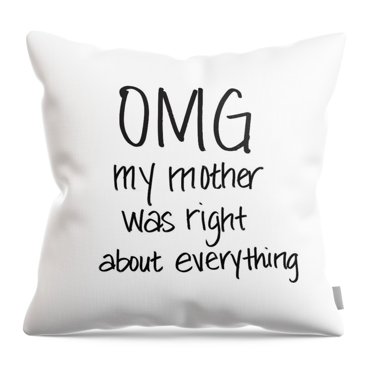 Omg Throw Pillow featuring the mixed media Omg Mom Was Right #1 by Sd Graphics Studio
