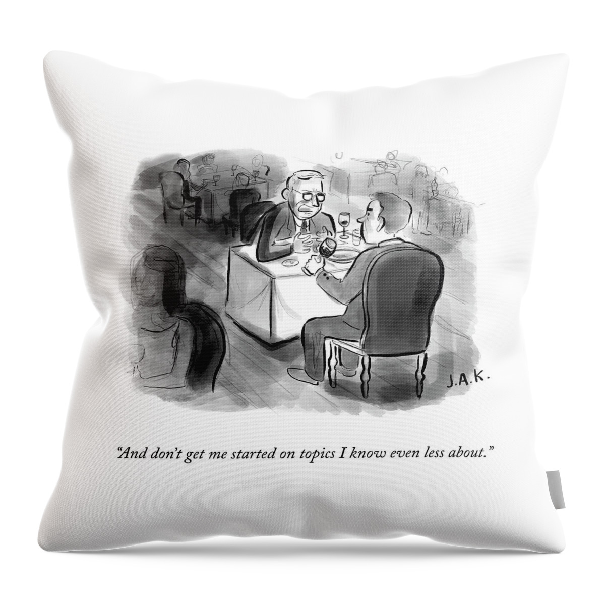 Don't Get Me Started Throw Pillow