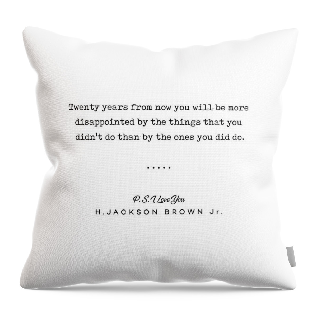H Jackson Brown Jr Throw Pillow featuring the mixed media H Jackson Brown Jr Quote 01 - Typewriter Quote - Minimal, Modern, Classy, Sophisticated Art Prints by Studio Grafiikka