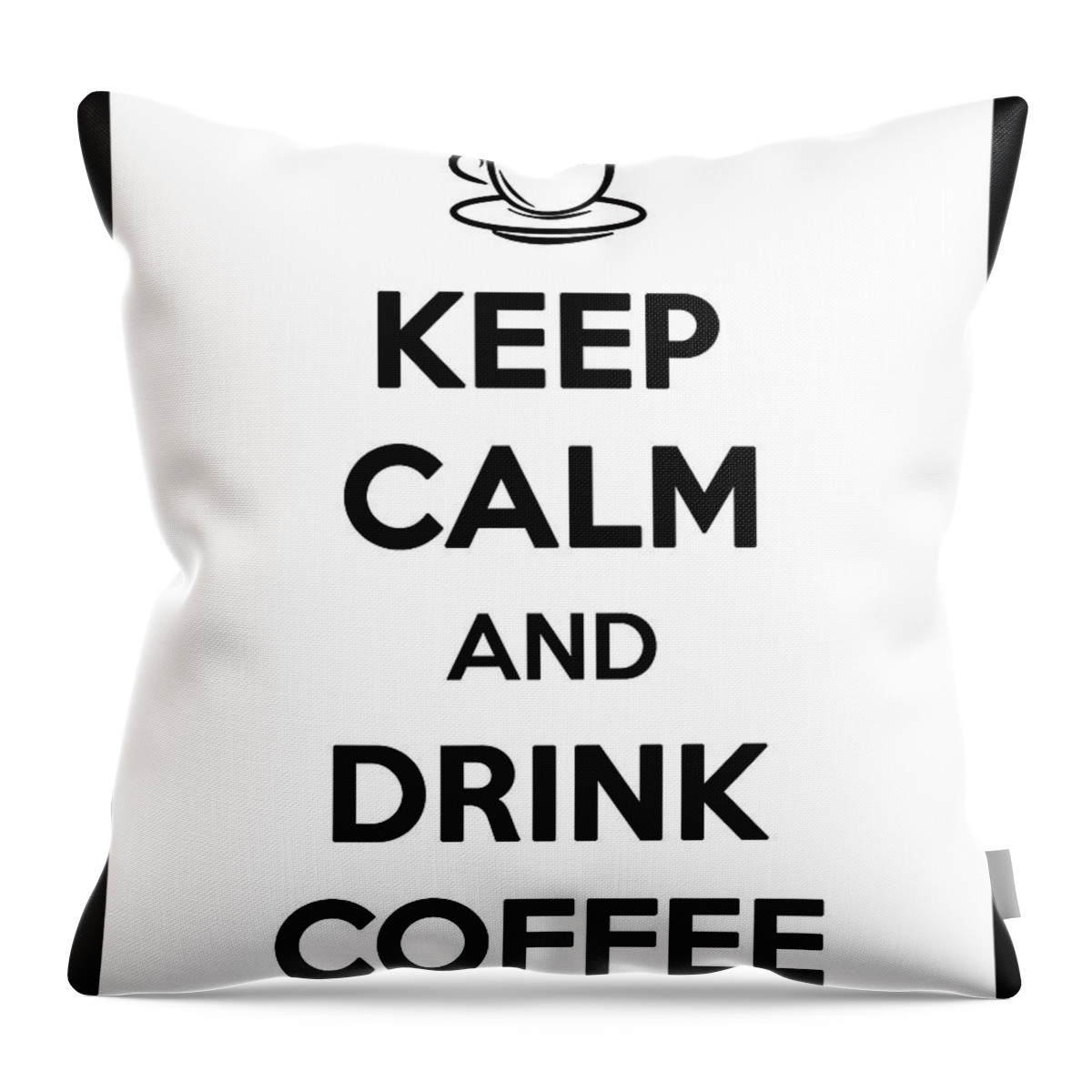 Keep Calm And Drink Coffee Poster Throw Pillow featuring the mixed media Keep Calm and Drink Coffee - Keep calm poster - Coffee Quotes - Coffee Poster - Cafe Decor by Studio Grafiikka
