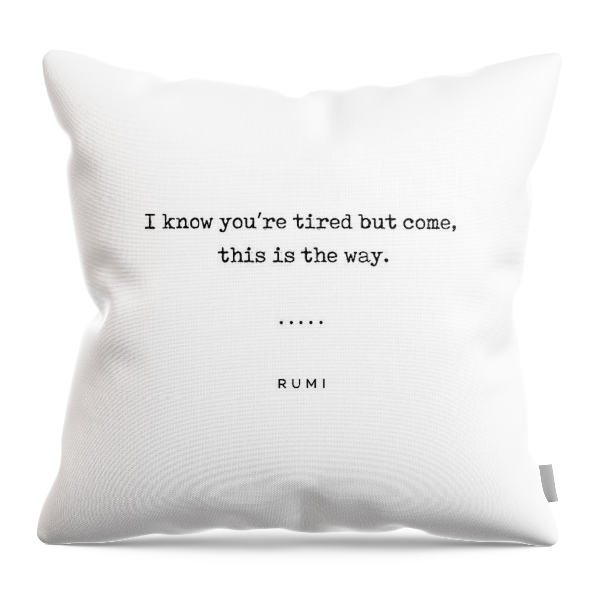 Rumi Quote Throw Pillow featuring the mixed media Rumi Quote on Life 13 - Minimal, Sophisticated, Modern, Classy Typewriter Print - This is the way by Studio Grafiikka