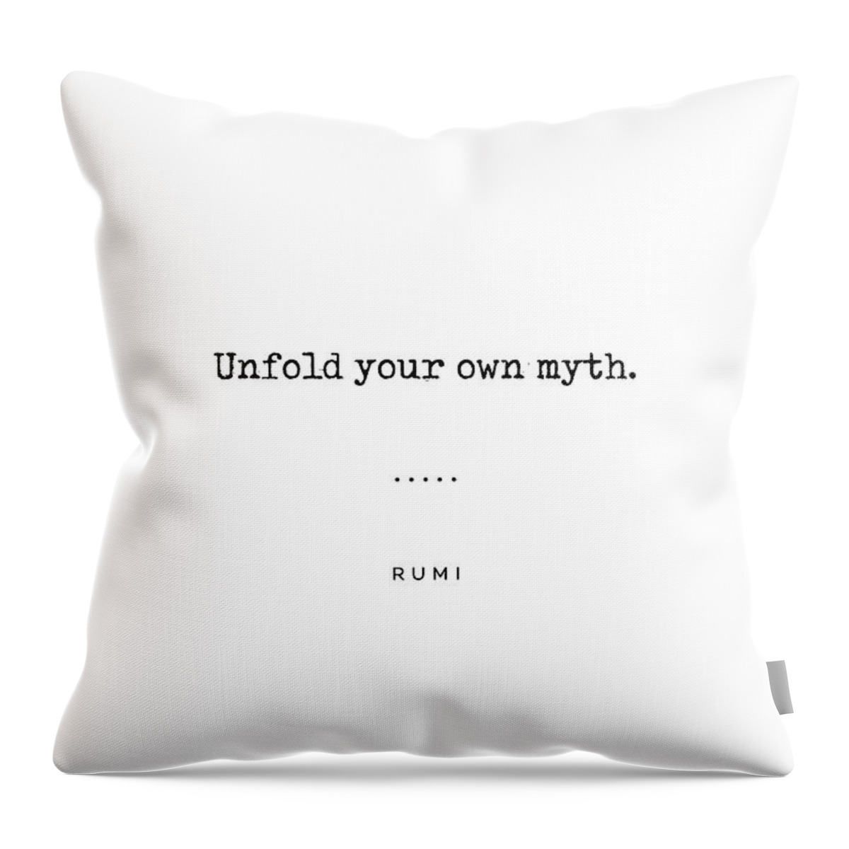 Rumi Quote Throw Pillow featuring the mixed media Unfold your own myth - Rumi Quote 07 - Minimal, Sophisticated, Modern, Classy Typewriter Print by Studio Grafiikka