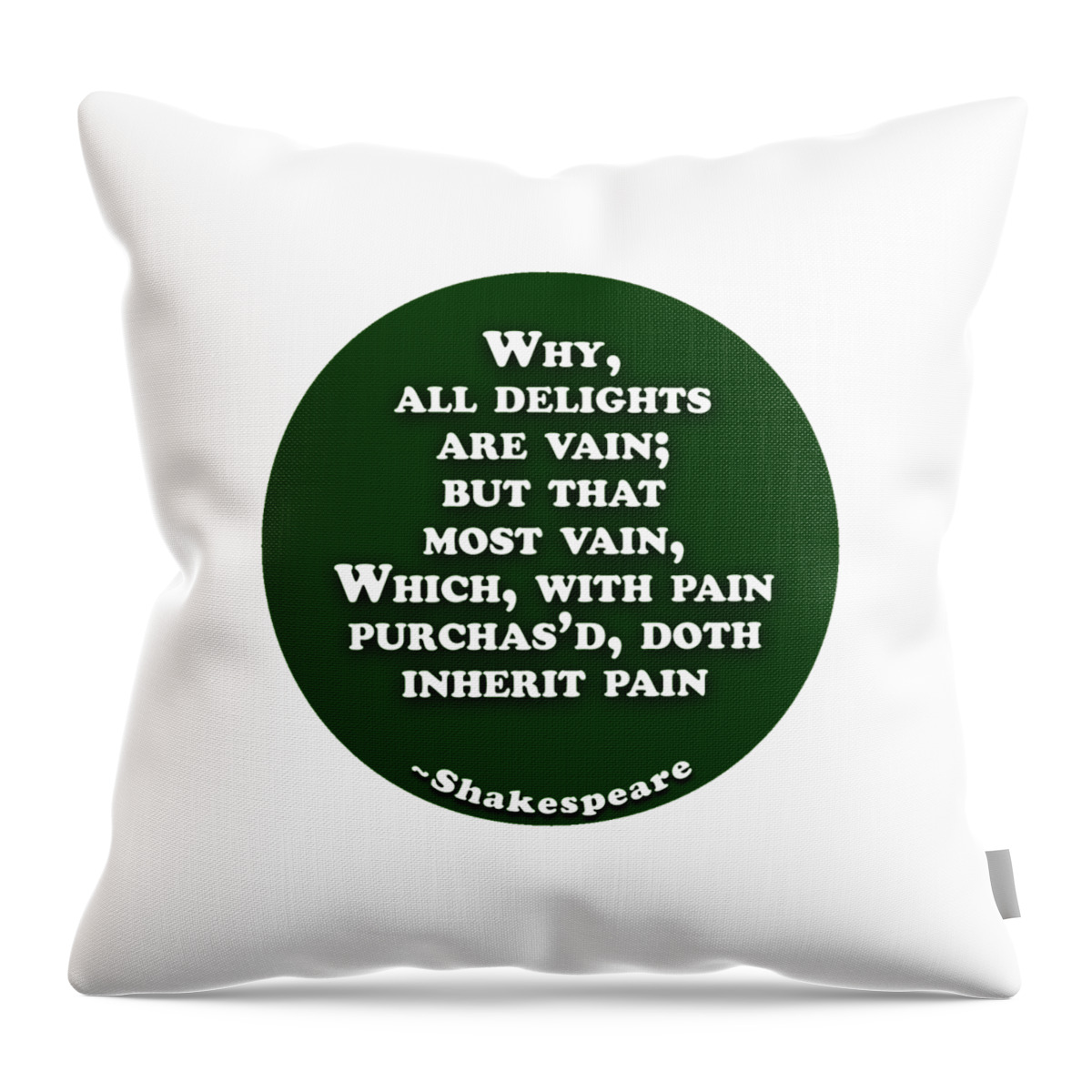 Why Throw Pillow featuring the digital art Why, all delights are vain #shakespeare #shakespearequote by TintoDesigns