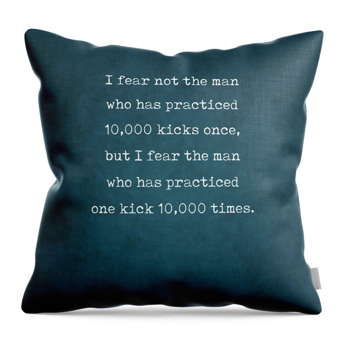 Bruce Lee Throw Pillow featuring the digital art One Kick 10000 Times - Bruce Lee Quote 2 - Motivational, Inspiring Print #2 by Studio Grafiikka