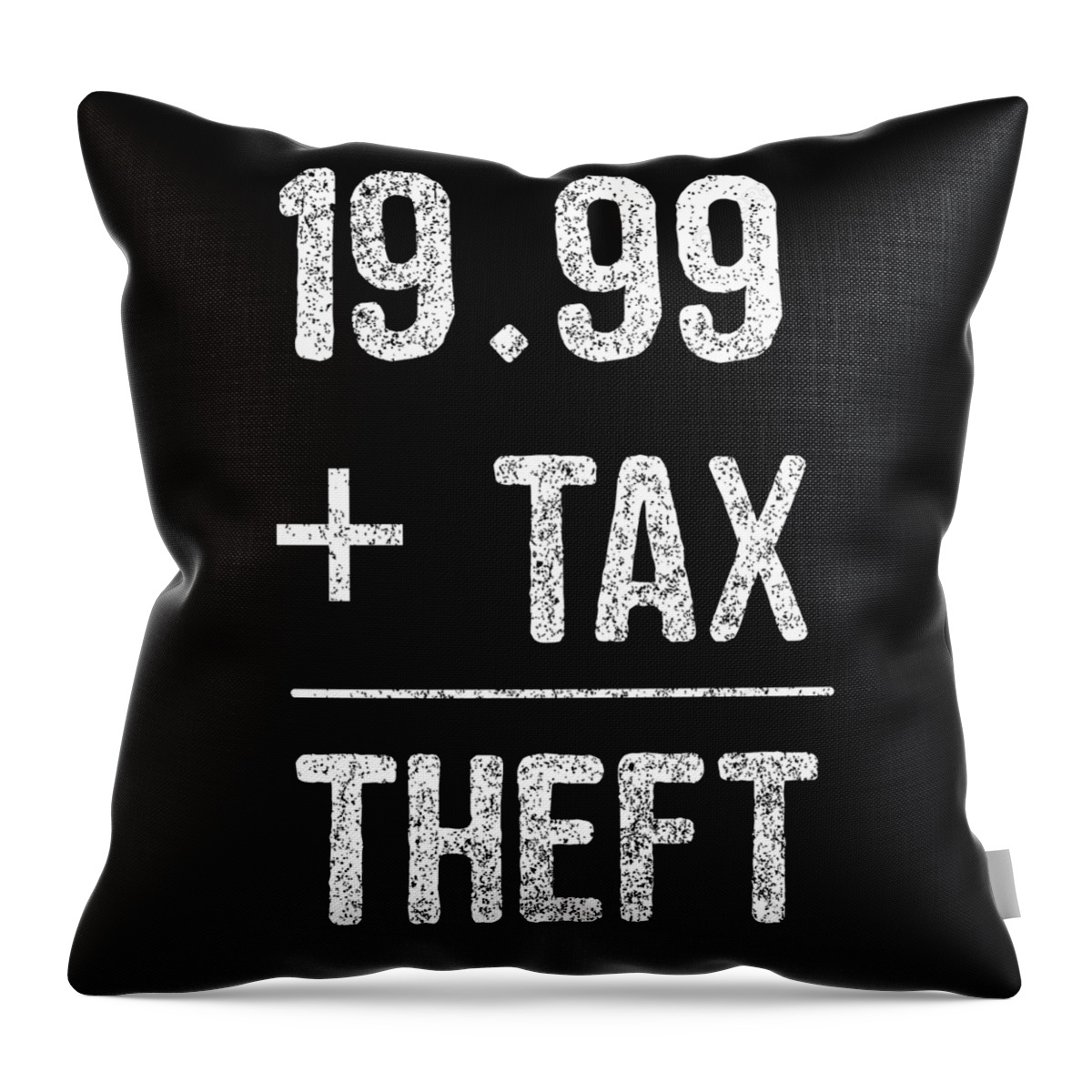 Funny Throw Pillow featuring the digital art 1999 Plus Tax Equals Taxation Is Theft by Flippin Sweet Gear