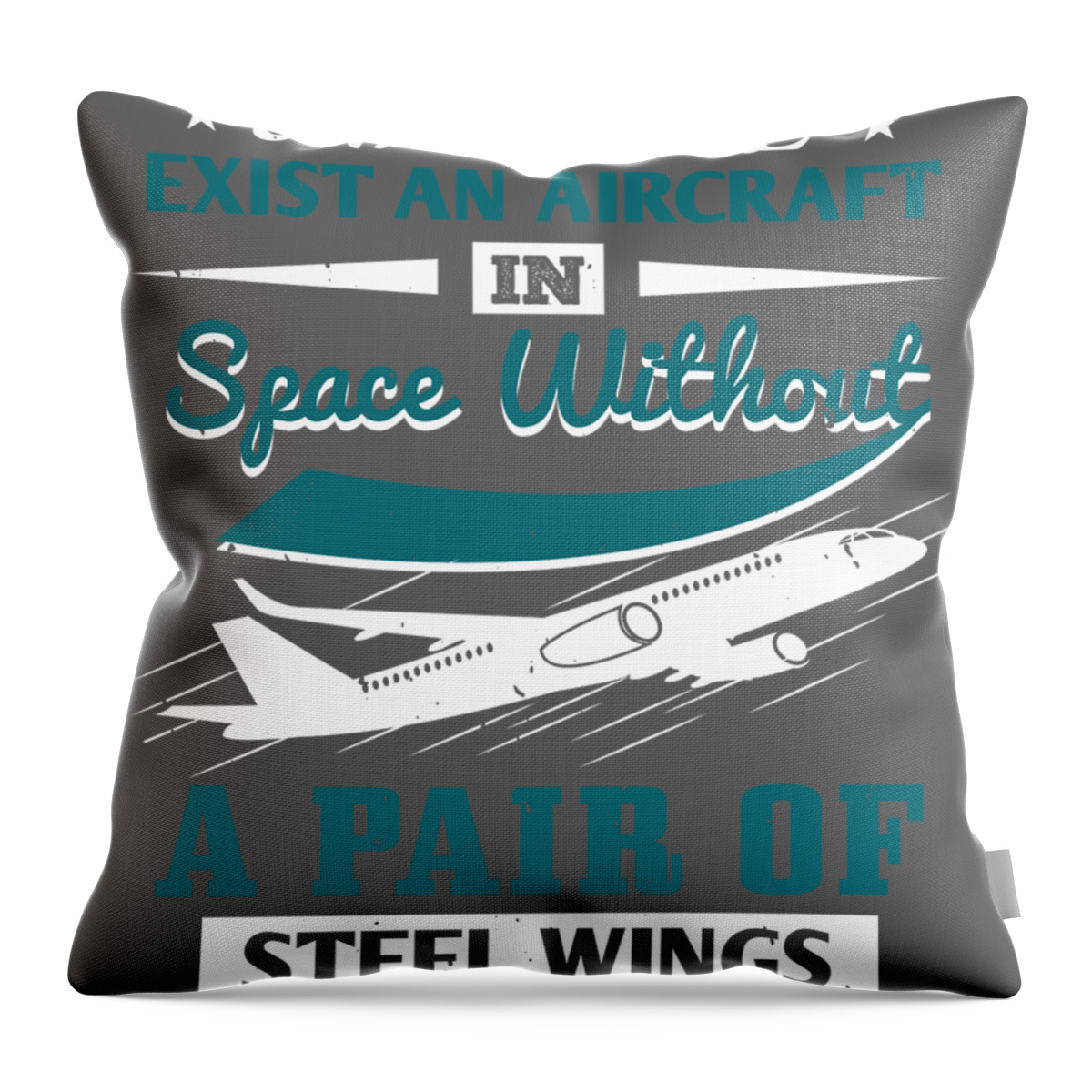 Aviation Throw Pillow featuring the digital art Aviation Gift Can There Exist An Aircraft In Space Without A Pair Of Steel Wings by Jeff Creation