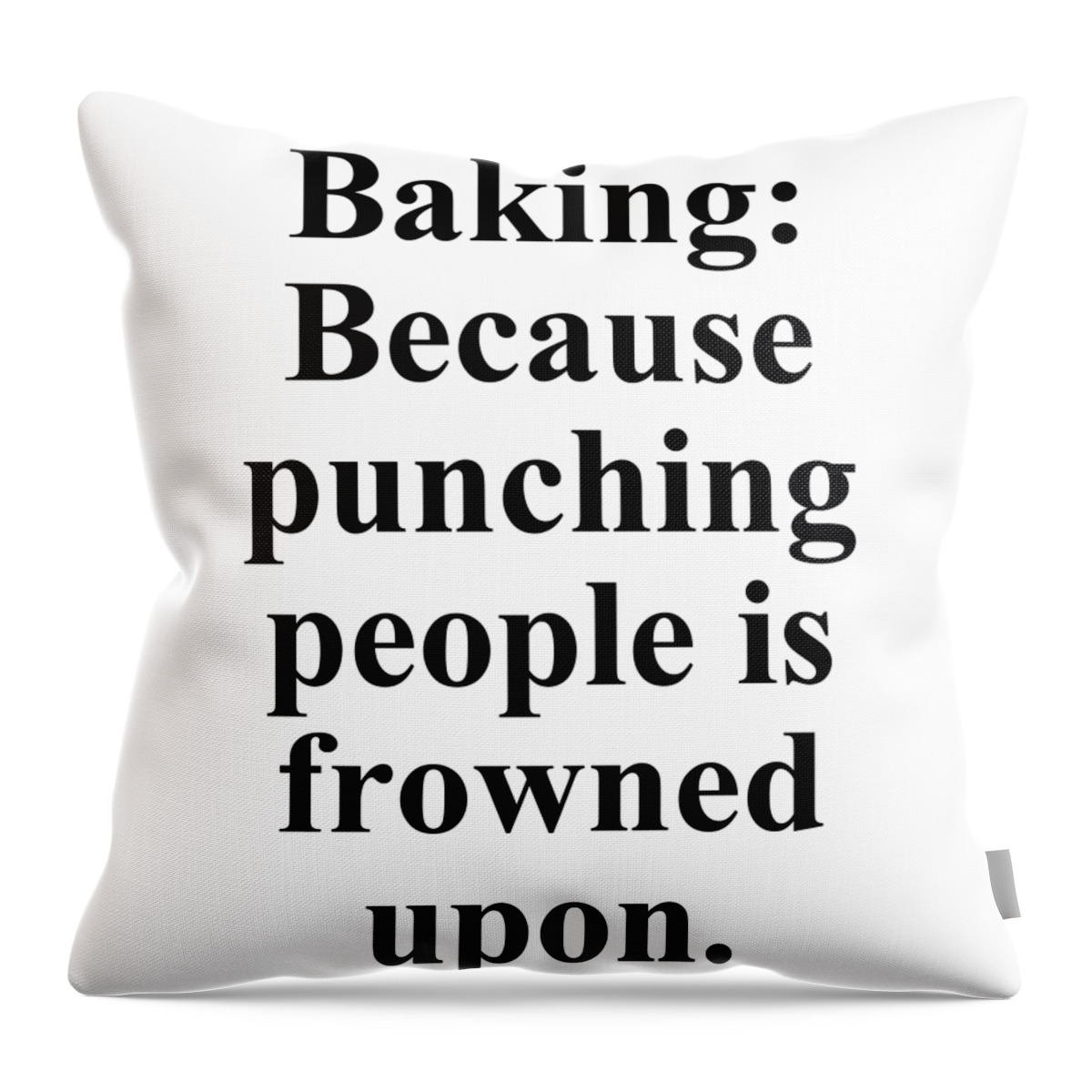 Baker Throw Pillow featuring the digital art Baking Because punching people is frowned upon. by Jeff Creation