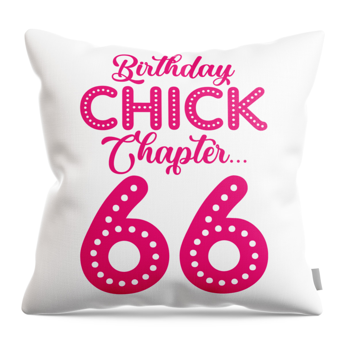 66th Birthday Throw Pillow featuring the digital art Birthday Chick Chapter 66 Year 66th Bday B Day by Toms Tee Store