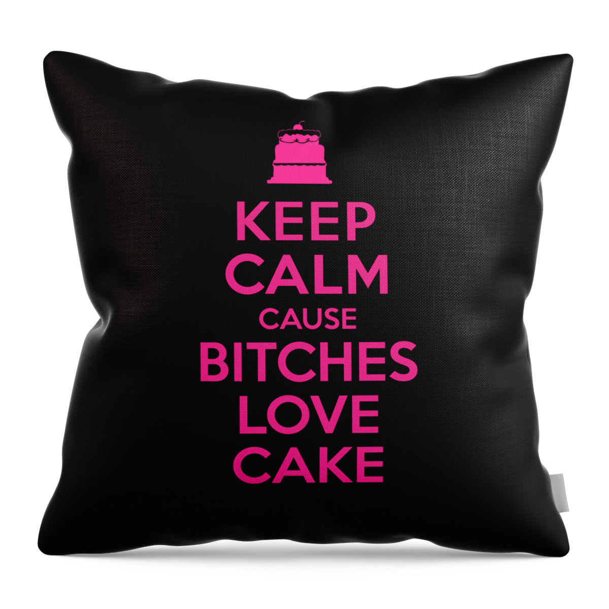 Sarcastic Throw Pillow featuring the digital art Bitches Love Cake Funny Birthday by Flippin Sweet Gear