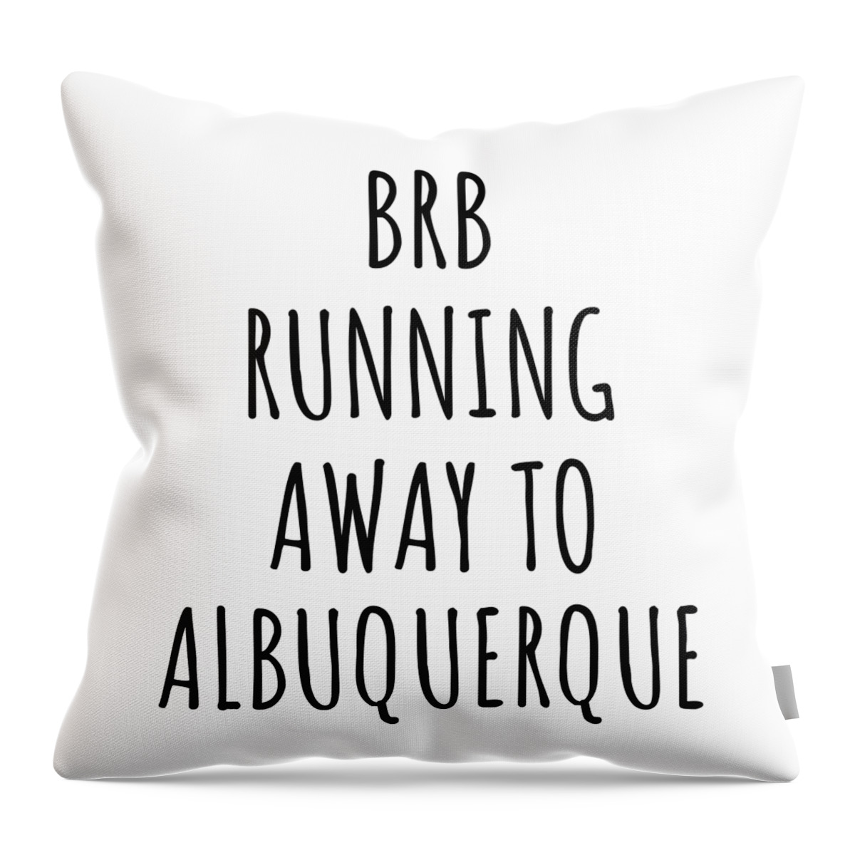Albuquerque Gift Throw Pillow featuring the digital art BRB Running Away To Albuquerque by Jeff Creation