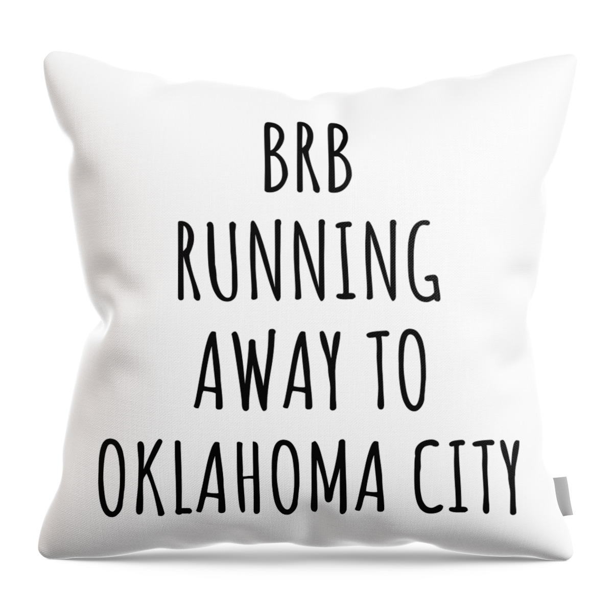 Oklahoma City Gift Throw Pillow featuring the digital art BRB Running Away To Oklahoma City by Jeff Creation