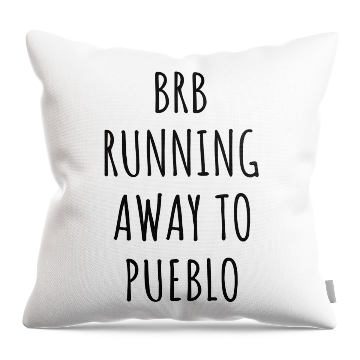 Pueblo Gift Throw Pillow featuring the digital art BRB Running Away To Pueblo by Jeff Creation