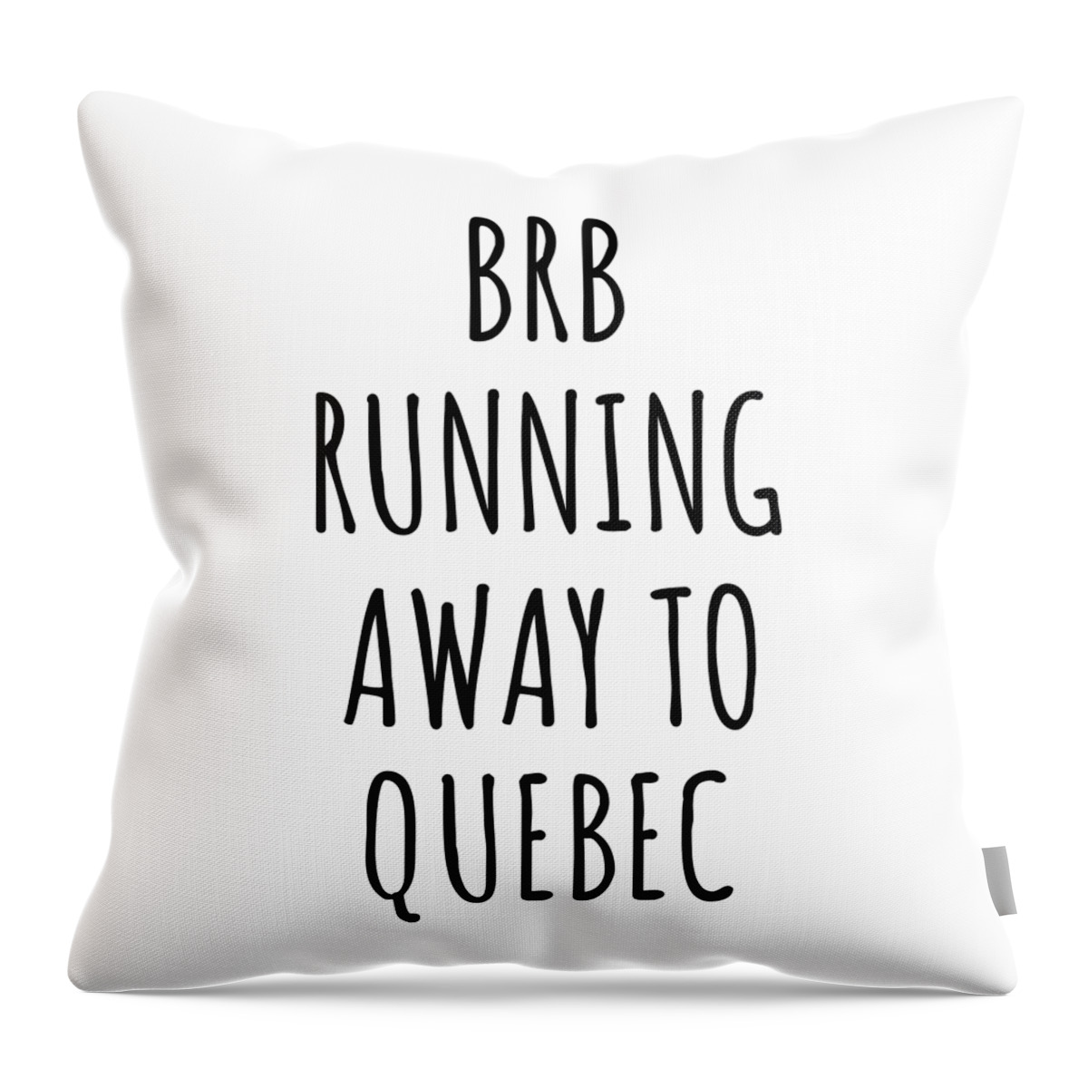 Quebec Throw Pillow featuring the digital art BRB Running Away To Quebec Funny Gift for Quebecer Traveler Men Women States Lover Present Idea Quote Gag Joke by Jeff Creation