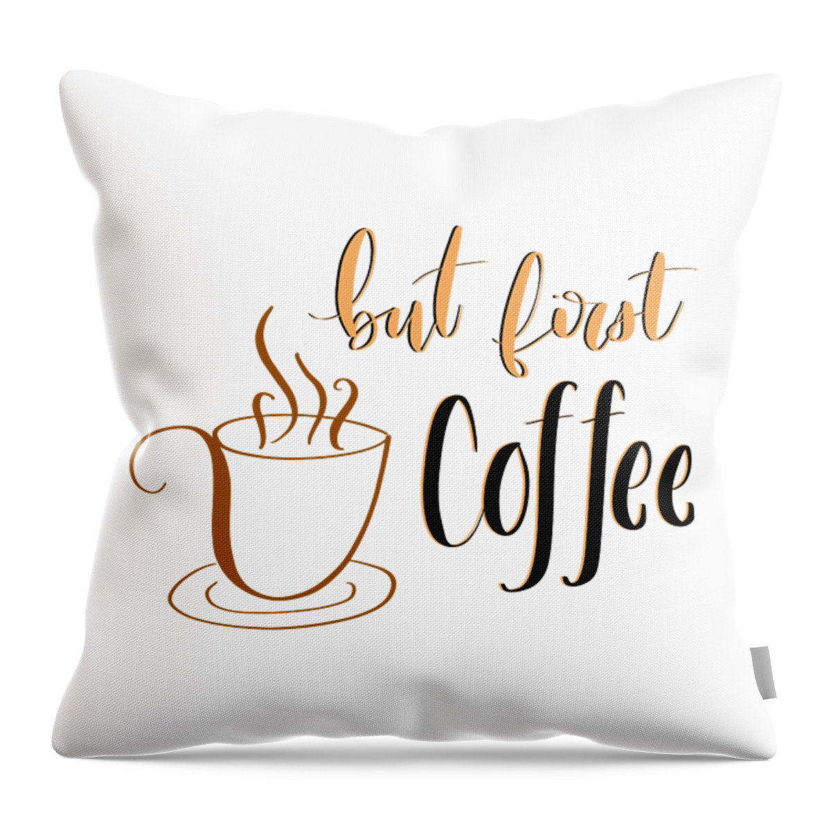 Coffee Throw Pillow featuring the digital art But First Coffee by Aaron Spong