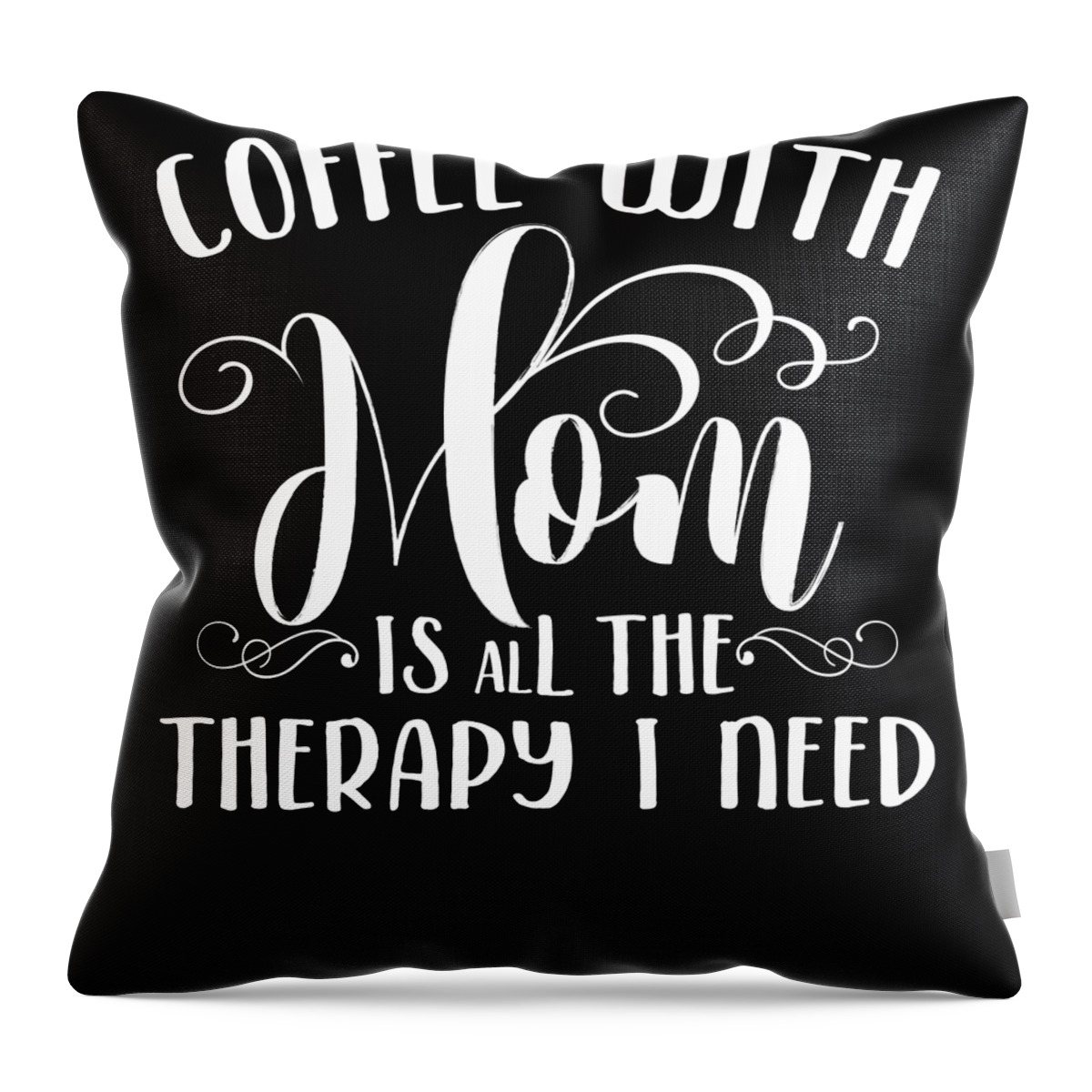 Mom Throw Pillow featuring the digital art Coffee With Mom Is All The Therapy by Jacob Zelazny