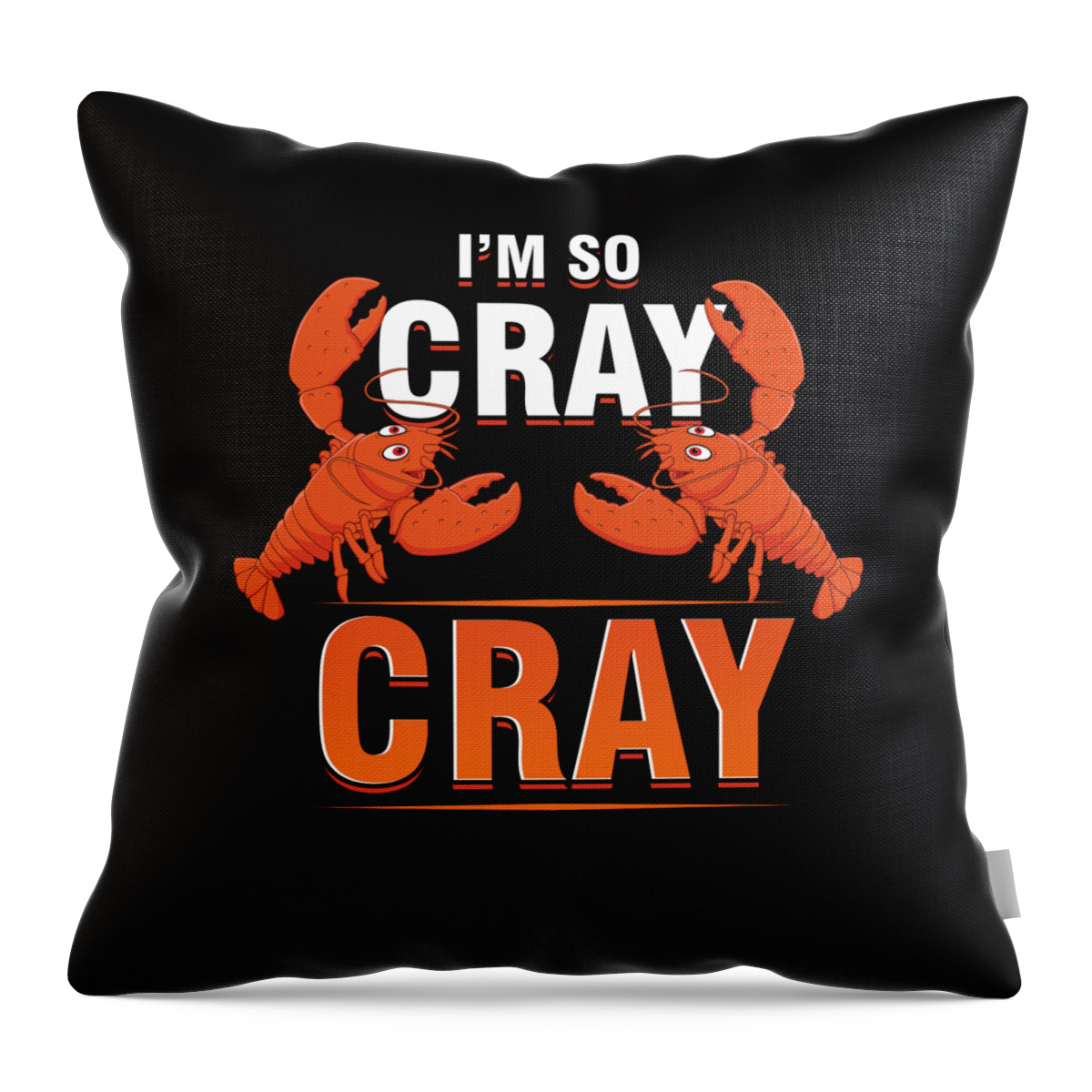 Crayfish Throw Pillow featuring the digital art Crawlfish Lobster Crawfish Mudbugs Yabbies Crawdads Crawldads Im So Cray Crayfish Gift by Thomas Larch