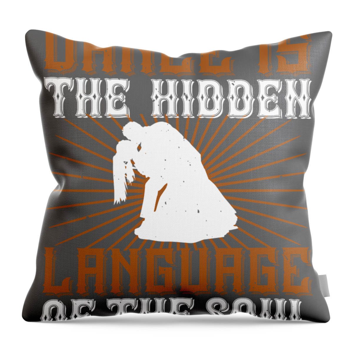 Dancer Throw Pillow featuring the digital art Dancer Gift Dance Is The Hidden Language Of The Soul Cute Quote Dancing by Jeff Creation