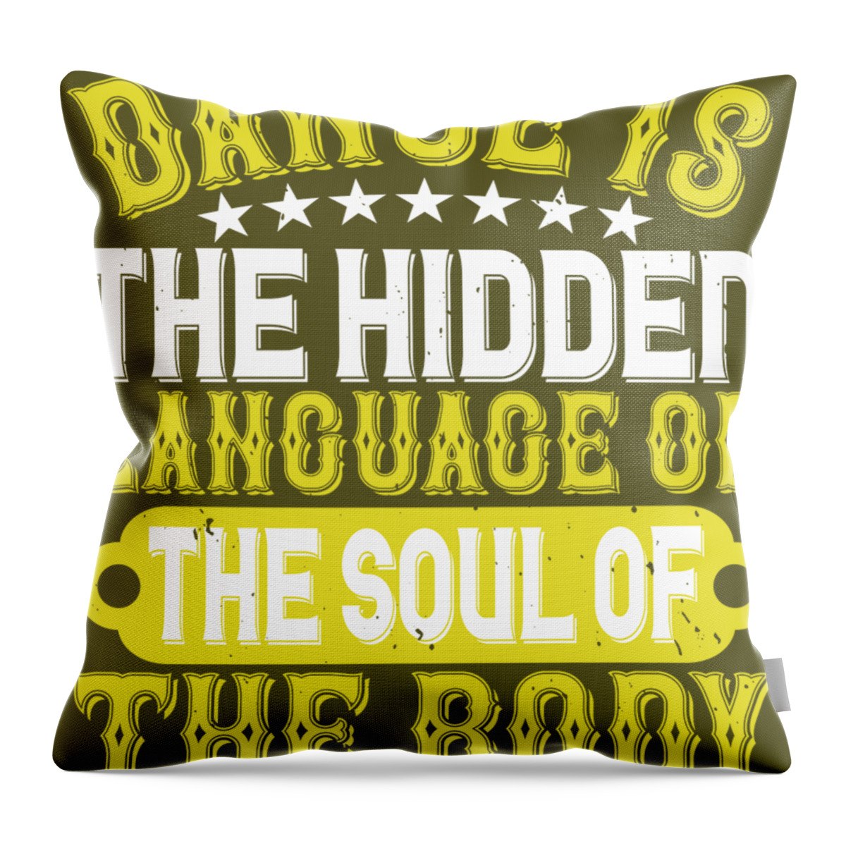 Dancer Throw Pillow featuring the digital art Dancer Gift Dance Is The Hidden Language Of The Soul Of The Body Funny Dancing by Jeff Creation