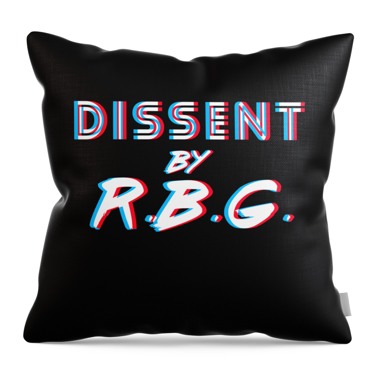 Liberal Throw Pillow featuring the digital art Dissent By RBG Ruth Bader Ginsburg by Flippin Sweet Gear