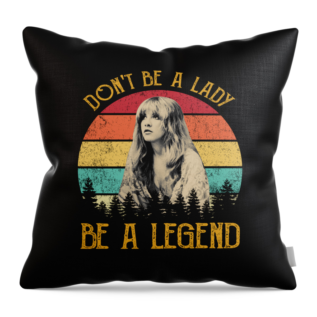 Stevie Nicks Throw Pillow featuring the digital art Don'T Be A Lady Vintage Stevie Nicks Vintage by Notorious Artist
