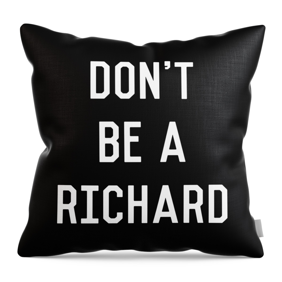 Funny Throw Pillow featuring the digital art Dont Be a Richard Dick by Flippin Sweet Gear