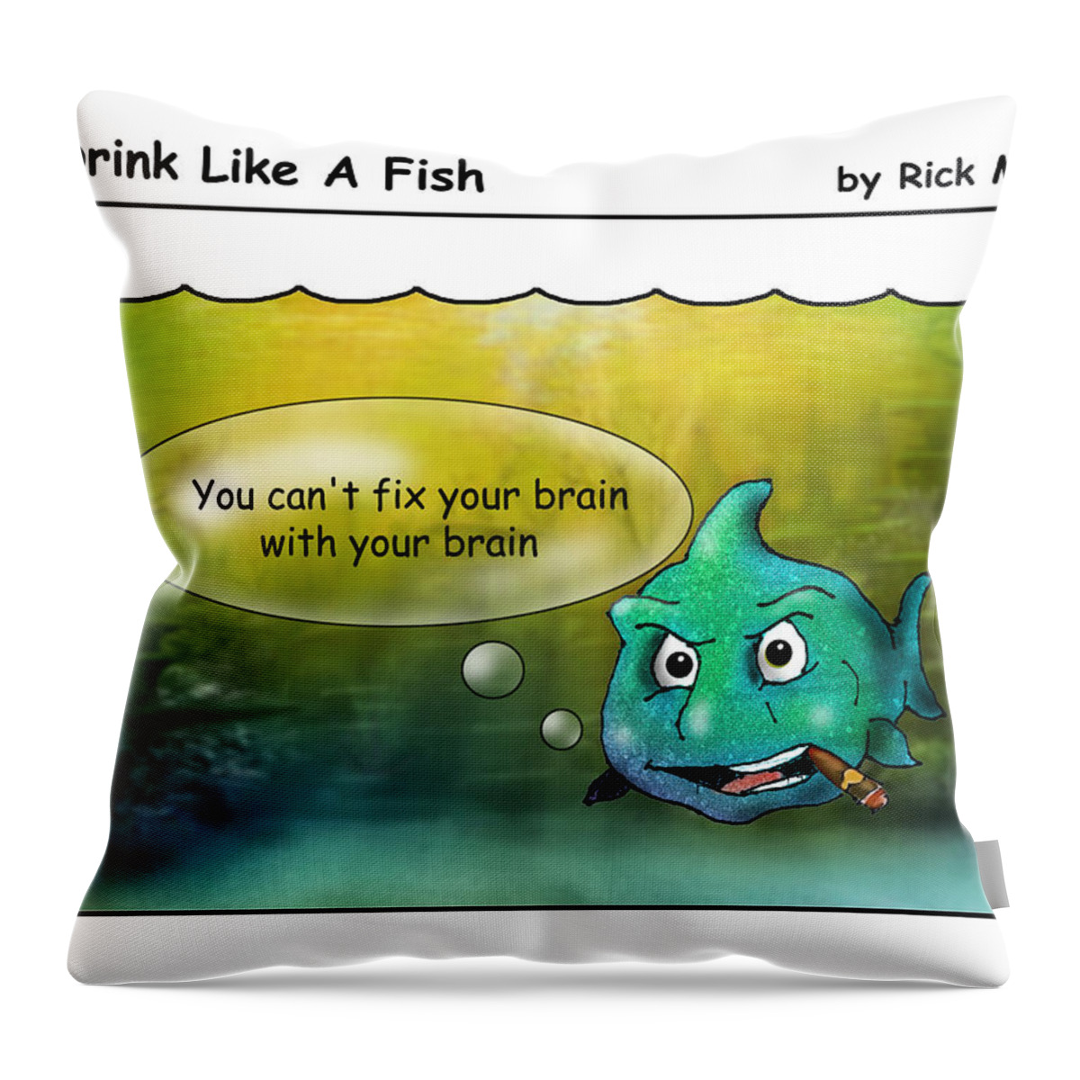 Alcoholism Throw Pillow featuring the digital art Drink Like A Fish 15 by Rick Mosher