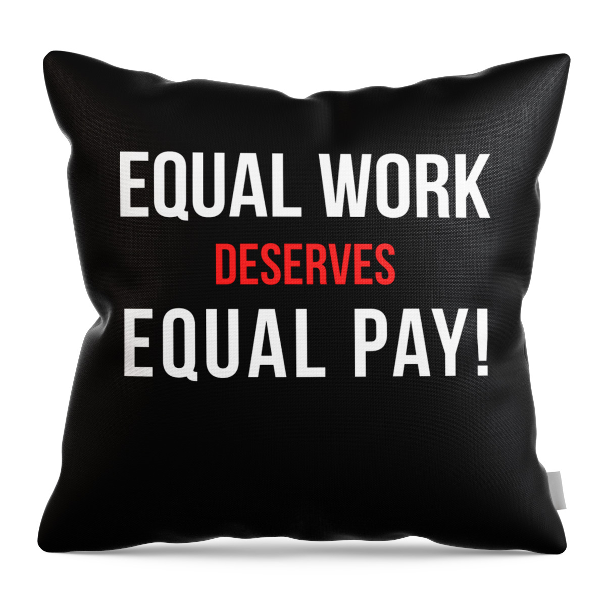 Funny Throw Pillow featuring the digital art Equal Work Deserves Equal Pay by Flippin Sweet Gear