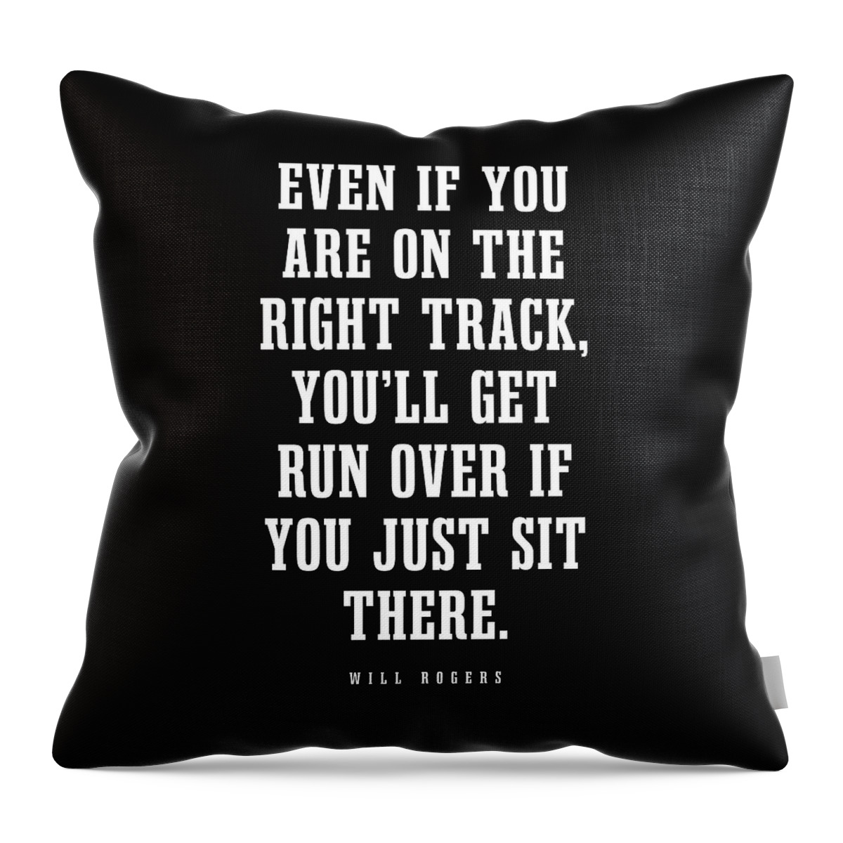 Even If You Are On The Right Track Throw Pillow featuring the digital art Even If You Are On The Right Track - Will Rogers Quote - Literature - Typography Print - Black by Studio Grafiikka