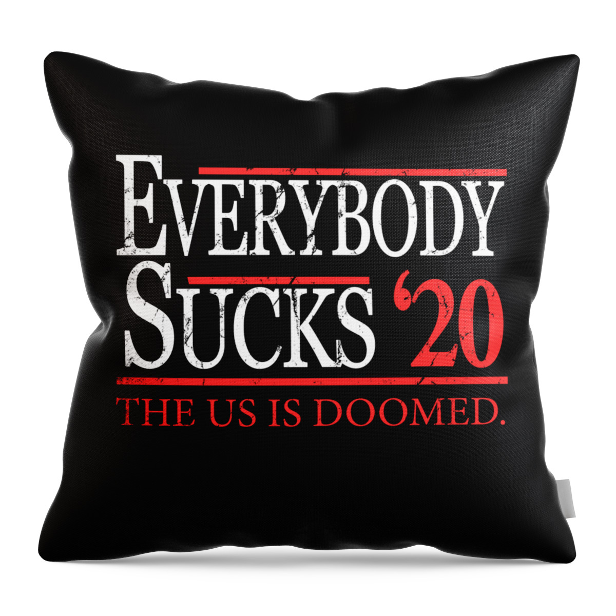Cool Throw Pillow featuring the digital art Everybody Sucks 2020 Election by Flippin Sweet Gear