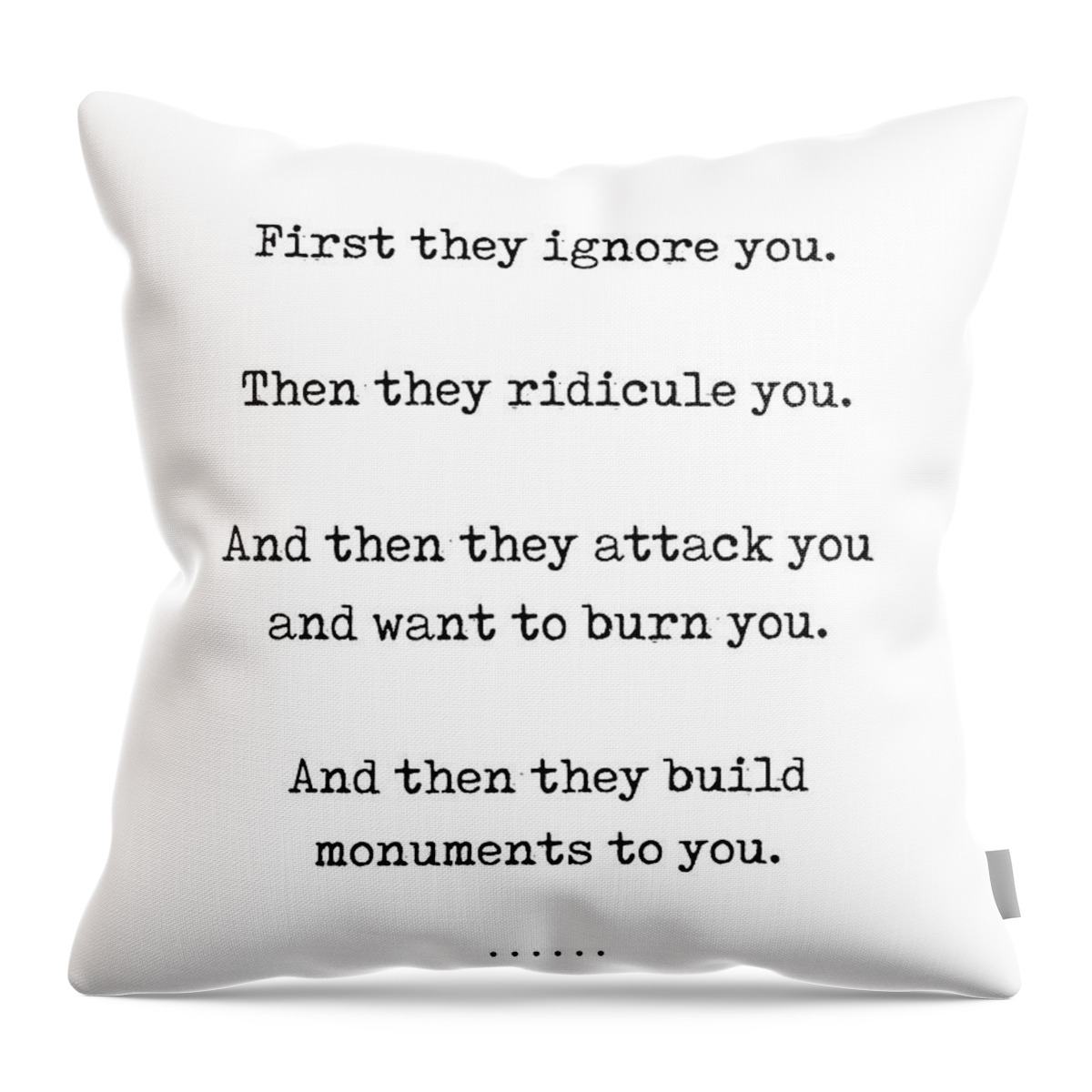 First They Ignore You Throw Pillow featuring the digital art First they ignore you - Nicholas Klein Quote - Literature - Typewriter Print by Studio Grafiikka