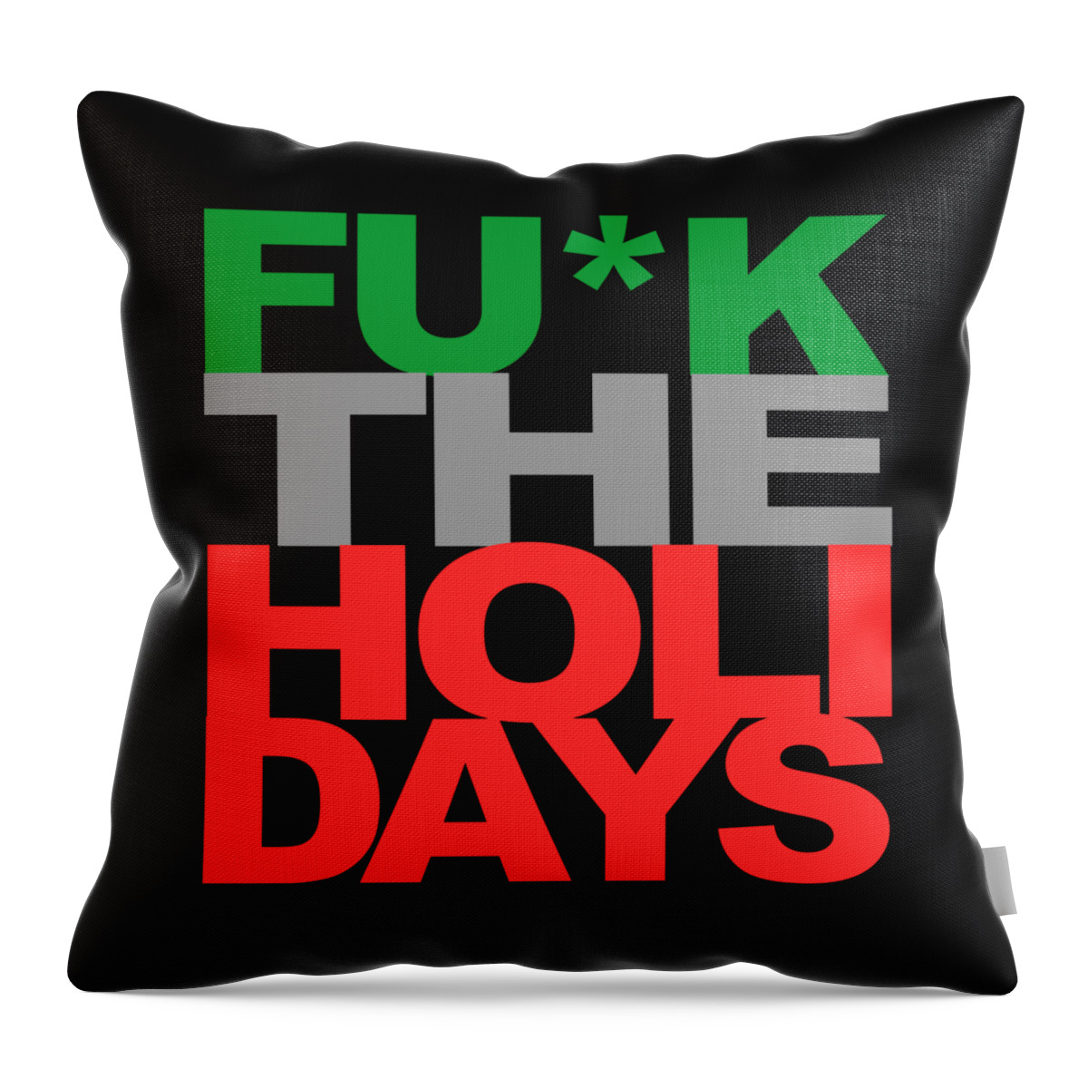Funny Throw Pillow featuring the digital art Fuck The Holidays by Flippin Sweet Gear