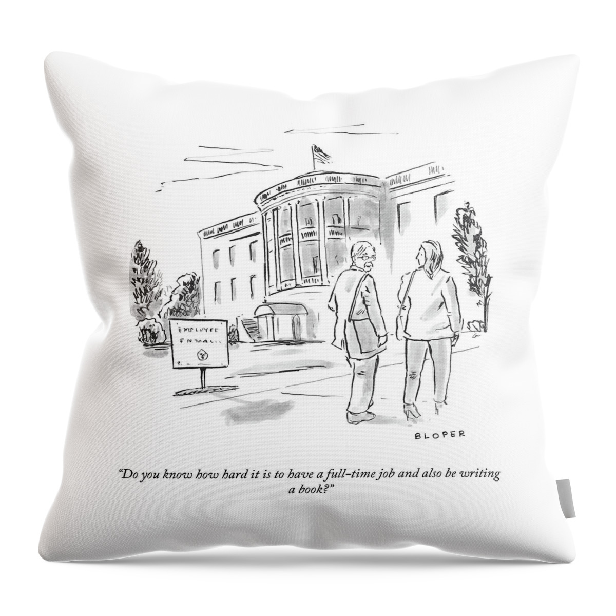 Full-time Job And Writing A Book Throw Pillow