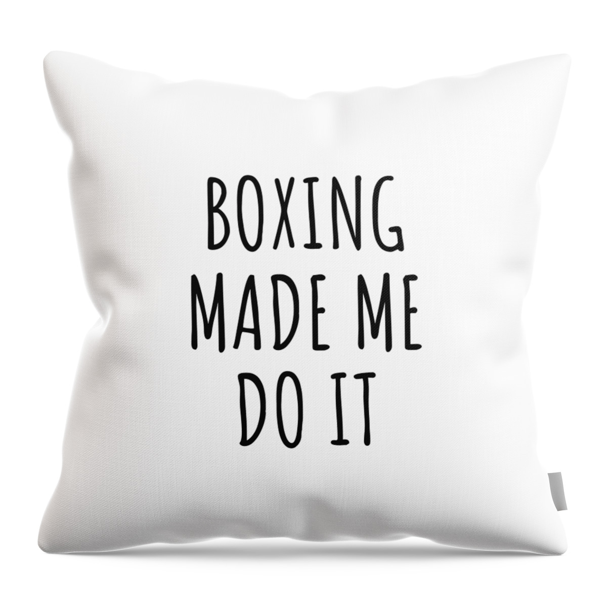 Boxing Gift Throw Pillow featuring the digital art Funny Boxing Made Me Do It by Jeff Creation
