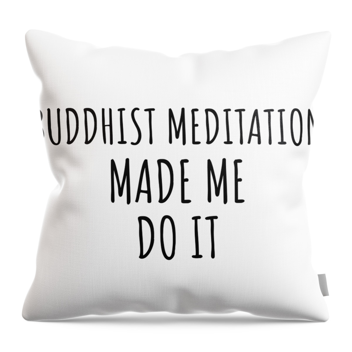 Buddhist Meditation Gift Throw Pillow featuring the digital art Funny Buddhist Meditation Made Me Do It by Jeff Creation