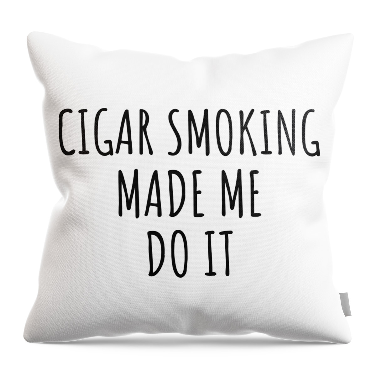 Cigar Smoking Gift Throw Pillow featuring the digital art Funny Cigar Smoking Made Me Do It by Jeff Creation