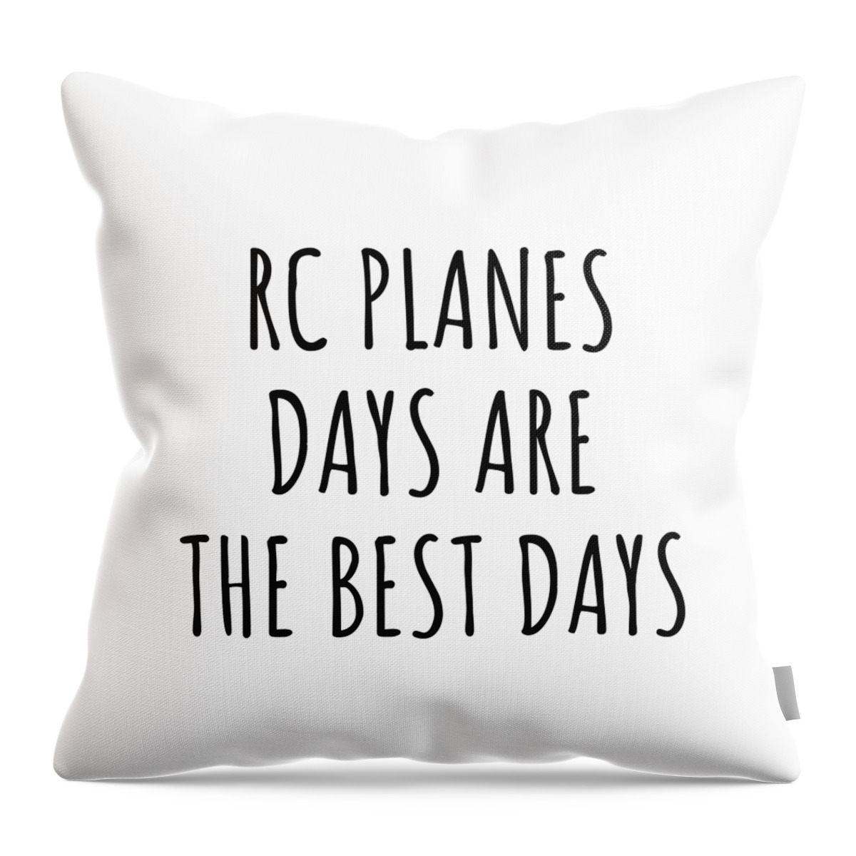Rc Planes Gift Throw Pillow featuring the digital art Funny Rc Planes Days Are The Best Days Gift Idea For Hobby Lover Fan Quote Inspirational Gag by FunnyGiftsCreation
