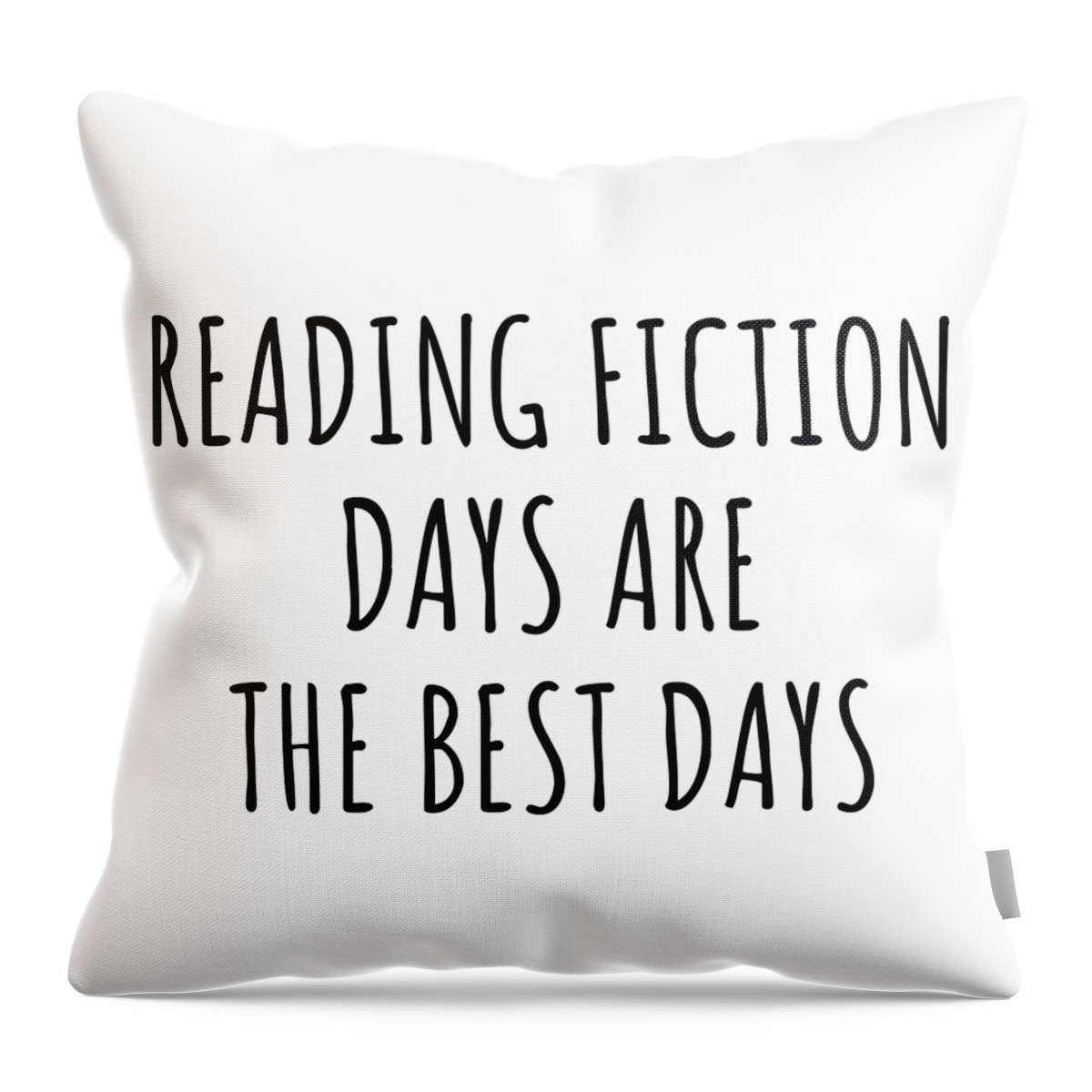 Reading Fiction Gift Throw Pillow featuring the digital art Funny Reading Fiction Days Are The Best Days Gift Idea For Hobby Lover Fan Quote Inspirational Gag by FunnyGiftsCreation