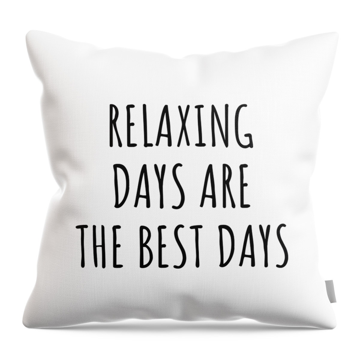 Relaxing Gift Throw Pillow featuring the digital art Funny Relaxing Days Are The Best Days Gift Idea For Hobby Lover Fan Quote Inspirational Gag by FunnyGiftsCreation